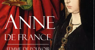 Exposition "Anne de France, Femme de pouvoir, Princesse des arts"