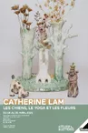 Exhibition - Catherine Lam - Les chiens, le yoga et les fleurs