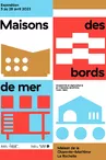 Exposition - Maisons des bords de mer - Modernité et régionalisme en Charente-Maritime 1945 - 1980
