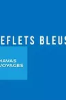 Reflets Bleus - Havas Voyages